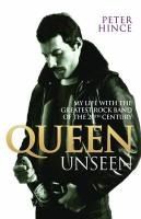 Portada de Queen Unseen: My Life with the Greatest Rock Band of the 20th Century