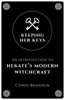 Portada de Keeping Her Keys: An Introduction to Hekate's Modern Witchcraft