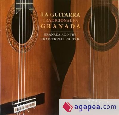 La guitarra tradicional en Granada: Granada and the Traditional Guitar