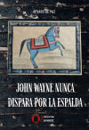 John Wayne nunca dispara por la espalda