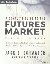 Portada de A Complete Guide to the Futures Market: Technical Analysis, Trading Systems, Fundamental Analysis, Options, Spreads and Trading Principles