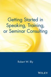 Portada de Getting Started in Speaking, Training, or Seminar Consulting