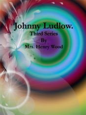 Johnny Ludlow: Third Series (Ebook)