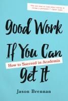 Portada de Good Work If You Can Get It: How to Succeed in Academia