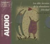 Portada de LOS DIEZ SECRETOS DE LA ABUNDANTE FELICIDAD (3 CD'S. AUDIOLIBRO)