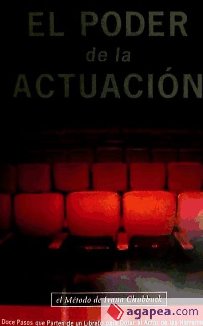 El Poder de la Actuacion. El Metodo de Ivana Chubbuck