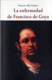 Portada de La enfermedad de Francisco de Goya