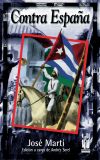 Jose Mart&iacute;. Contra Espa&ntilde;a