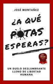 Portada de ¿A QUÉ PUTAS ESPERAS?: Un duelo deslumbrante lleno de libertad humana