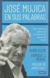 José Mújica en sus palabras: Ideas, opiniones y sueños del presidente más popular del mundo