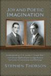 Joy and Poetic Imagination: Understanding C. S. Lewis's "Great War" with Owen Barfield and Its Significance for Lewis's Conversion and Writings