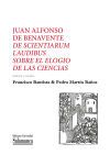 Juan Alfonso de Benavente, De scientiarum laudibus / Sobre el elogio de las ciencias: Una oraci&oacute;n biling&uuml;e para el comienzo del curso acad&eacute;mico en el Estudio salmantino
