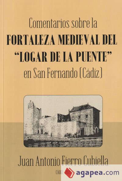 COMENTARIOS SOBRE LA FORTALEZA MEDIEVAL DEL "LOGAR DE LA PUENTE" EN SAN FERNANDO (Cádiz)