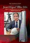 Juan-miguel Villar Mir: Rigor Y Audacia En Los Negocios(..audentes Fortuna Iuvat)