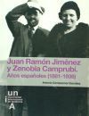 Juan Ram&oacute;n Jim&eacute;nez y Zenobia Camprub&iacute;. A&ntilde;os espa&ntilde;oles (1881-1936)