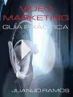Portada de Video Marketing: Gu&iacute;a pr&aacute;ctica (Ebook)