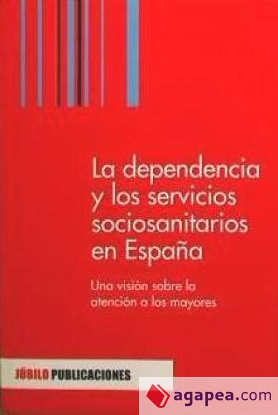 DEPENDENCIA Y SERVICIOS SOCIOSANITARIOS EN ESPAÑA