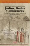 Jud&iacute;os, lindos, alboraicos: Teolog&iacute;a pol&iacute;tica en la g&eacute;nesis de la cultura moderna hisp&aacute;nica