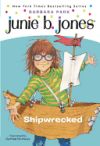 Junie B., First Grader: Shipwrecked