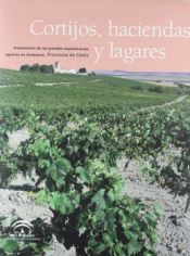 Portada de Cortijos, haciendas y lagares provincia de Cádiz : arquitectura de las grandes explotaciones agrarias en Andalucía