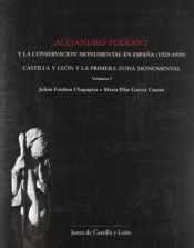 Portada de ALEJANDRO FERRANT Y LA CONSERVACION MONUMENTAL EN ESPAÑA (1929-19 39) (2 VOLS): CASTILLA Y LEON Y LA PRIMERA ZONA MONUMENTAL