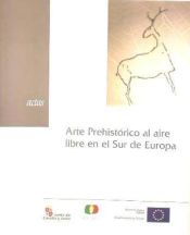 Portada de ARTE PREHISTORICO AL AIRE LIBRE EN SUR DE EUROPA