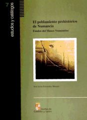 Portada de El poblamiento prehistórico de Numancia : fondos del Museo Numantino