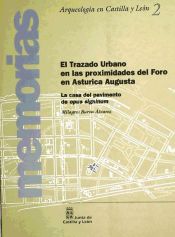 Portada de El trazado urbano en las proximidades del foro en Asturica Augusta