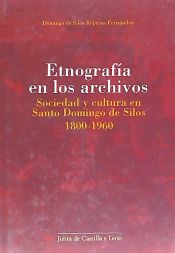 Portada de Etnografía en los archivos : sociedad y cultura en Santo Domingo de Silos, 1800-1960