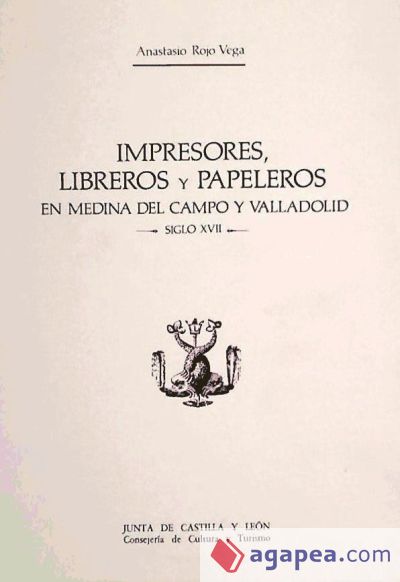 Impresores, libreros y papeleros en Medina del Campo y Valladolid : siglo XVII