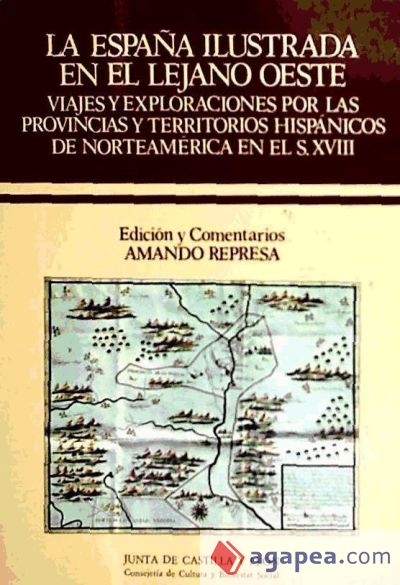 La España ilustrada en el lejano oeste: viajes y exploraciones por las provincias y territorios hispánicos de Norteamérida en el siglo XVIII