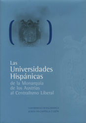 Portada de Las Universidades Hispánicas de la monmarquía de los Austrias al centralismo liberal