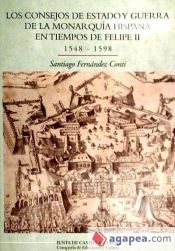 Portada de Los consejos de estado y de guerra de la monarquía hispana en tiempos de Felipe II (1548-1598)