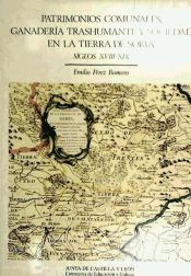 Portada de Patrimonios comunales, ganader&iacute;a trashumante y sociedad en la tierra de Soria, siglos XVIII-XIX