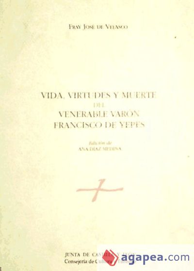 Vida, virtudes y muerte del venerable varón Francisco de Yepes