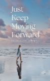 Just Keep Moving Forward