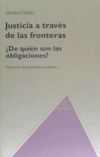 Justicia Entre Fronteras. ¿de Quién Son Las Obligaciones?