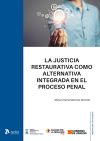 Justicia restaurativa como alternativa integrada en el proceso penal