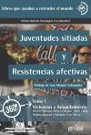 Juventudes sitiadas y Resistencias afectivas. Tomo I, Violencias y aniquilamiento