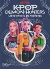 K-pop Demon Hunters: Libro Oficial De P&oacute;sters (k-pop Demon Hunters 1) De Kpop Demon Hunters; Huntrix