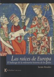 Portada de LAS RAÍCES DE EUROPA: EL HALLAZGO DE LA MILENARIA HISTORIA DE LOS GODOS