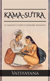 Portada de KAMA-SUTRA - Il famoso codice d'amore indiano (Ebook)