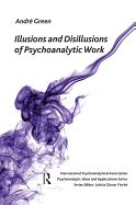 Portada de Illusions and Disillusions of Psychoanalytic Work