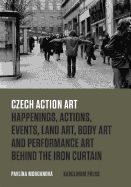 Portada de Czech Action Art: Happenings, Actions, Events, Land Art, Body Art and Performance Art Behind the Iron Curtain