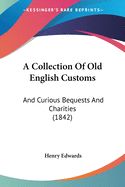 Portada de A Collection of Old English Customs: And