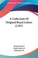 Portada de A Collection of Original Royal Letters (