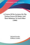 Portada de A Course of Six Lectures On the Various