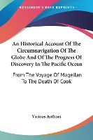Portada de An Historical Account of the Circumnavigation of the Globe and of the Progress of Discovery in the Pacific Ocean: From the Voyage of Magellan to the D