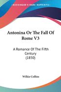 Portada de Antonina or the Fall of Rome V3: A Roman