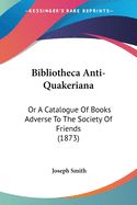 Portada de Bibliotheca Anti-Quakeriana: Or a Catalo